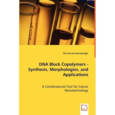 DNA Block Copolymers - Synthesis, Morphologies, and Applications