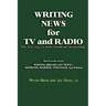 Writing News for TV and Radio: The New Way to Learn Broadcast Newswriting