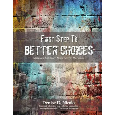 First Step to Better Choices: Adolescent Substance Abuse Activity Workbook