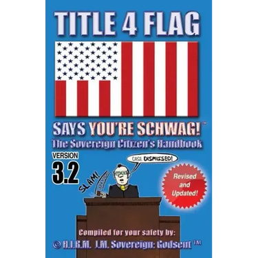 Title 4 Flag Says You're Schwag!: The Sovereign Citizen's Handbook