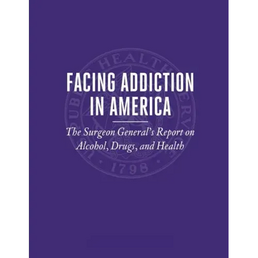 Facing Addiction in America: The Surgeon General's Report on Alcohol, Drugs, and Health