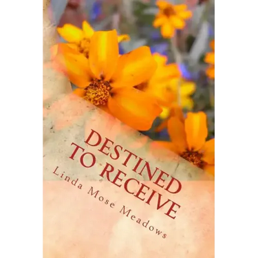 Destined to Receive: Reflections and Devotionals Celebrating the Love of God