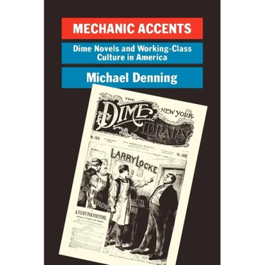 Mechanic Accents: Dime Novels and Working-Class Culture in America