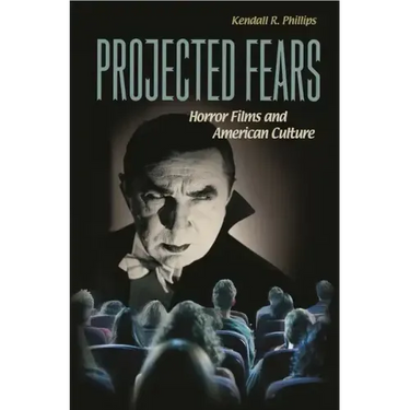 Projected Fears: Horror Films and American Culture