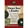 Always Been a Rambler: G.B. Grayson and Henry Whitter, Country Music Pioneers of Southern Appalachia