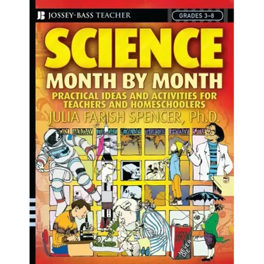 Science Month by Month, Grades 3-8: Practical Ideas and Activities for Teachers and Homeschoolers