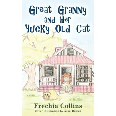 Great Granny and Her Yucky Old Cat: Chapter Book about young Girl and Her Granny's Cat