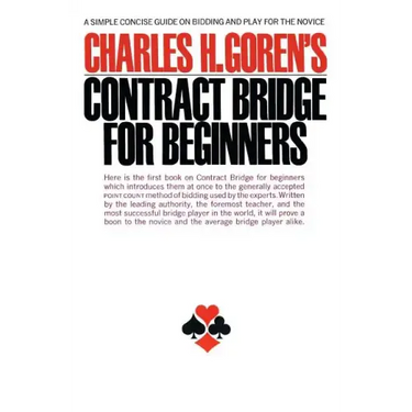 Contract Bridge for Beginners: A Simple Concise Guide for the Novice (Including Point Count Bidding)