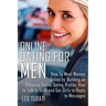 Online Dating for Men: How To Meet Women Online by Building an Effective Online Dating Profile, How to Talk to Girls and Get Girls to Reply to Message