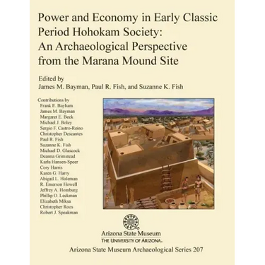 Power and Economy in Early Classic Period Hohokam Society: An Archaeological Perspective from the Marana Mound Site