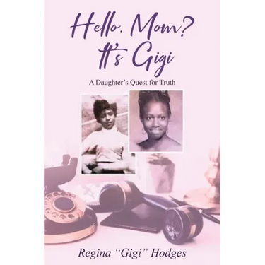 Hello. Mom? It's Gigi: A Daughter's Quest for The Truth