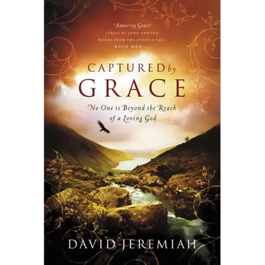 Captured by Grace: No One Is Beyond the Reach of a Loving God