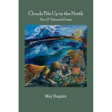 Clouds Pile Up in the North: New & Selected Poems