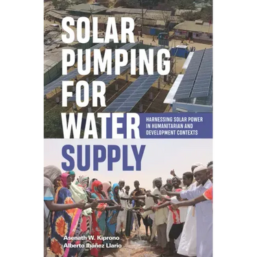 Solar Pumping for Water Supply: Harnessing Solar Power in Humanitarian and Development Contexts