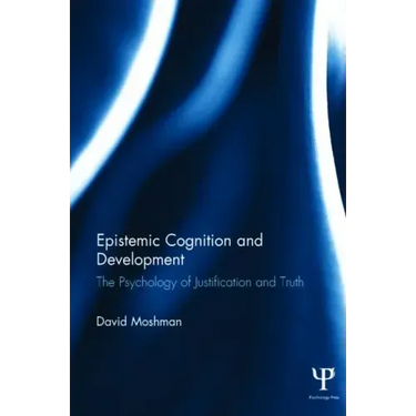 Epistemic Cognition and Development: The Psychology of Justification and Truth
