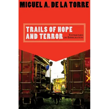 Trails of Hope and Terror: Testimonies on Immigration