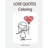 Love Quote Coloring: YOU: Love Quotes Inspirational Coloring Book: 50 templates: Adult Coloring Book of Love and Romance