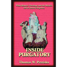 Inside Purgatory: What History, Theology and the Mystics Tell Us about Purgatory