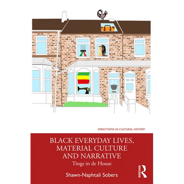 Black Everyday Lives, Material Culture and Narrative: Tings in de House