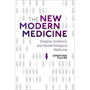The New Modern Medicine: Disease, Evidence, and Epidemiological Medicine
