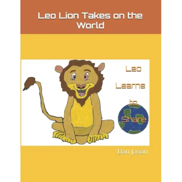 Leo Lion Takes on the World: Leo Learns to Share
