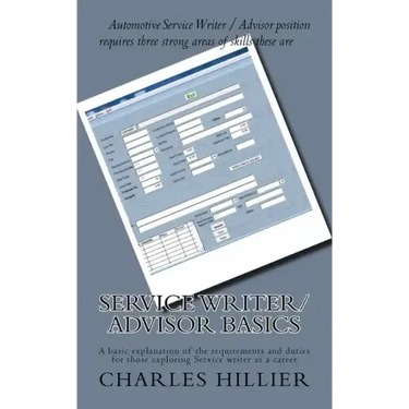 Service Writer/Advisor Basics: A basic explanation of the requirements and duties for those exploring Service writer as a career