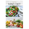 The New Mind Diet: Easy, Quick and Delicious Recipes and Cookbook for Enhancing Brain Function, Treating and Helping Prevent Alzheimer's and Dementia