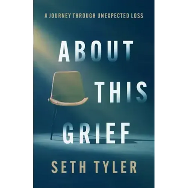 About This Grief: A Journey Through Unexpected Loss