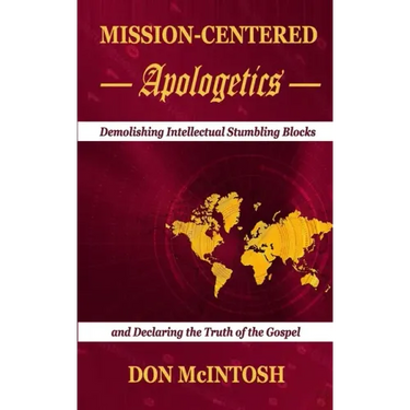 Mission-Centered Apologetics: Demolishing Intellectual Stumbling Blocks and Declaring the Truth of the Gospel