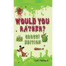 Would You Rather Gross! Edition: Scenarios Of Crazy, Funny, Hilariously Challenging Questions The Whole Family Will Enjoy (For Boys And Girls Ages 6,