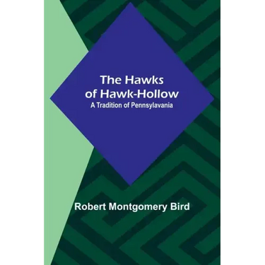 The Hawks of Hawk-Hollow: A Tradition of Pennsylavania
