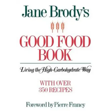 Jane Brody's Good Food Book: Living the High-Carbohydrate Way