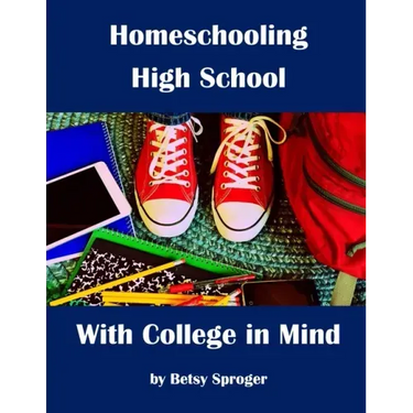 Homeschooling High School with College in Mind: 2nd Edition
