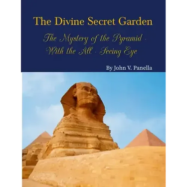 The Divine Secret Garden - The Mystery of the Pyramid - With the All-Seeing Eye PAPERBACK: Book 3