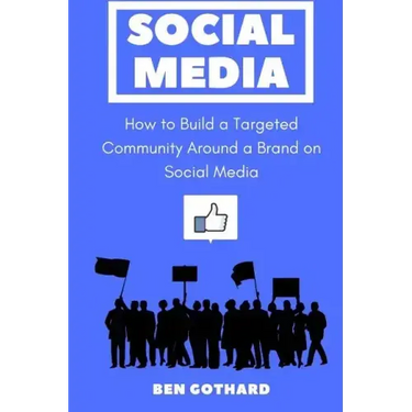 Social Media: How to Build a Targeted Community Around a Brand on Social Media