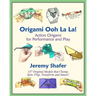 Origami Ooh La La!: Action Origami for Performance and Play