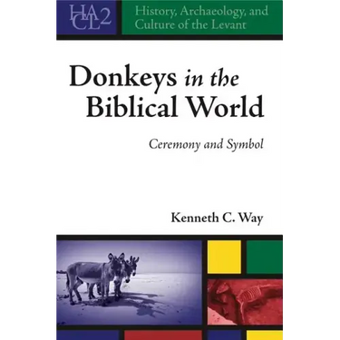 Donkeys in the Biblical World: Ceremony and Symbol