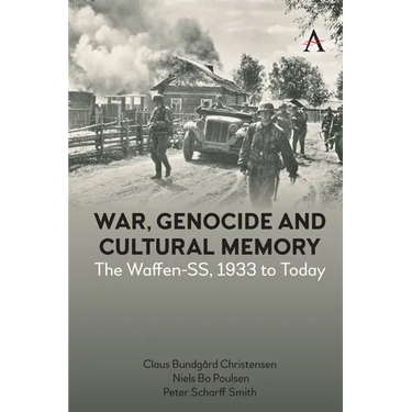 War, Genocide and Cultural Memory: The Waffen-Ss, 1933 to Today