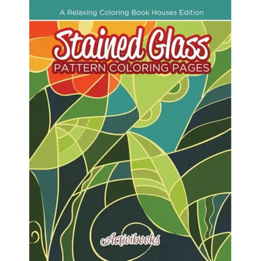 Stained Glass Pattern Coloring Pages: A Relaxing Coloring Book Houses Edition