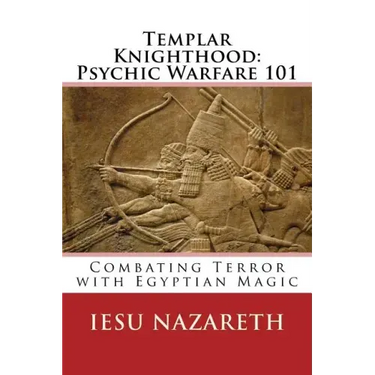 Templar Knighthood: Psychic Warfare 101: Combating Terror with Egyptian Magic