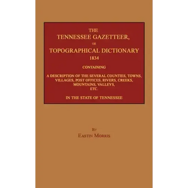 The Tennessee Gazetteer, or Topographical Dictionary 1834
