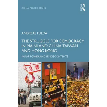 The Struggle for Democracy in Mainland China, Taiwan and Hong Kong: Sharp Power and its Discontents