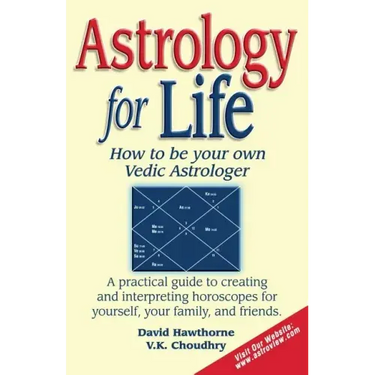 Astrology for Life: How to Be Your Own Vedic Astrologer