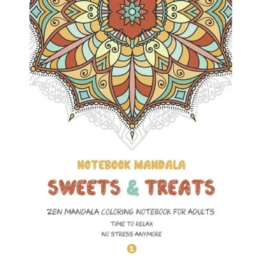 Notebook Mandala Sweets & Treats: Zen Mandala Coloring notebook FOR ADULTS, 8.5" x 11" Big Mandala Designs, Fun, Easy, Relaxing, Big Mandalas to Color