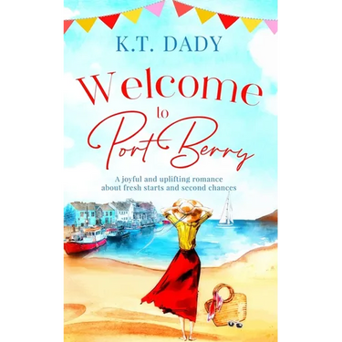 Welcome to Port Berry: A joyful and uplifting romance about fresh starts and second chances