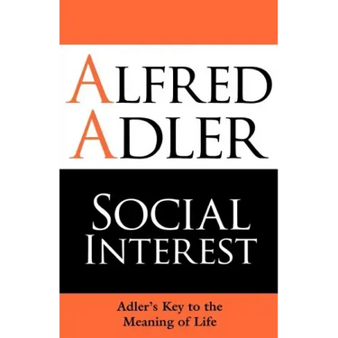 Social Interest: Adler's Key to the Meaning of Life