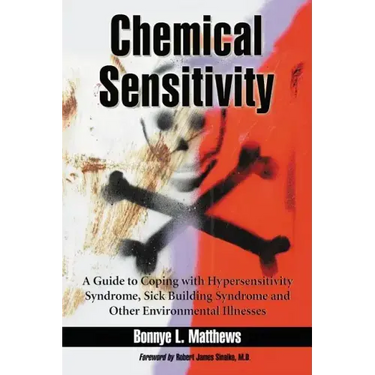 Chemical Sensitivity: A Guide to Coping with Hypersensitivity Syndrome, Sick Building Syndrome and Other Environmental Illnesses