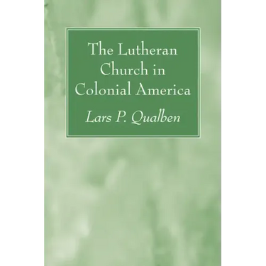 The Lutheran Church in Colonial America