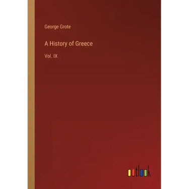 A History of Greece: Vol. IX