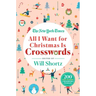 The New York Times All I Want for Christmas Is Crosswords: 200 Easy to Hard Crossword Puzzles